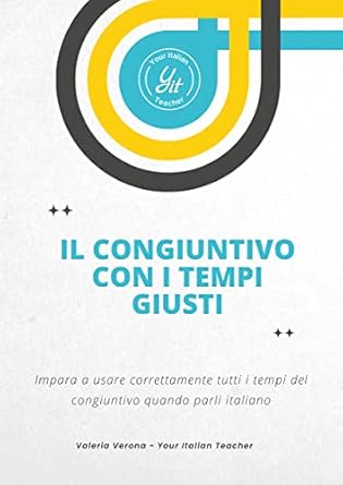 il congiuntivo con i tempi giusti tuttoinitaliano